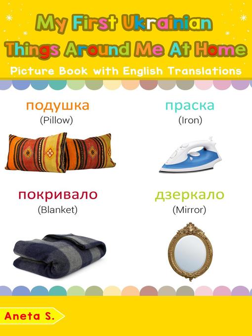 Title details for My First Ukrainian Things Around Me at Home Picture Book with English Translations by Aneta S. - Available